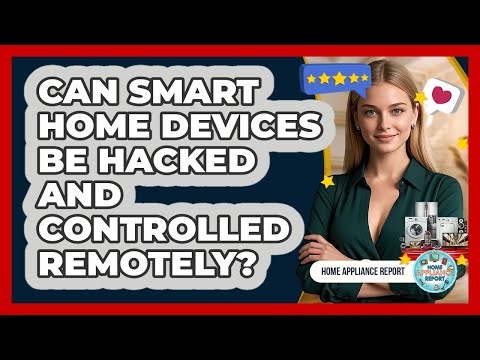 Can Smart Home Devices Be Hacked And Controlled Remotely? - Home Appliance Report