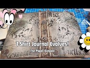 T-Shirt Junk Journal Evolves!:) Beginner Friendly Junk Journal! The Paper Outpost