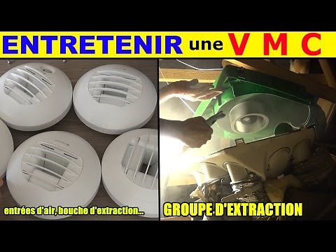 entretenir vmc simple flux nettoyer entretien moteur groupe extraction bouches vmc et entrée d'air