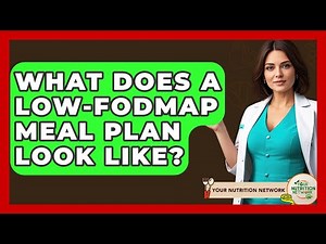 What Does A Low-FODMAP Meal Plan Look Like? - Your Nutrition Network