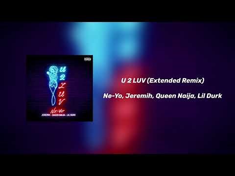 Ne-Yo, Jeremih, Queen Naija & Lil Durk - U 2 Luv (Extended Remix)
