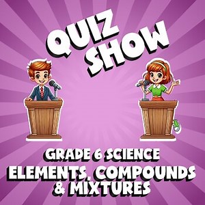 Elements, Compounds & Mixtures QUIZ SHOW Science Game - No Prep Grade 6 Review