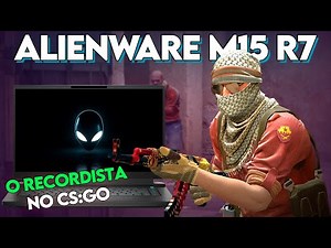 O NOTEBOOK MAIS FORTE PRA JOGAR CS:GO - ALIENWARE M15 R7