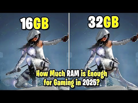 16GB vs 32GB RAM for Gaming in 2025 - How Much is Enough?
