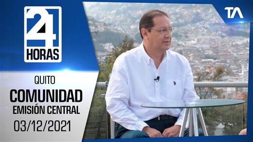 Noticias Quito: Noticiero 24 Horas 03/12/2021 (De la Comunidad - Emisión Central)