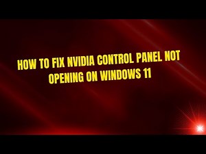 How to Fix NVIDIA Control Panel Not Opening on Windows 11