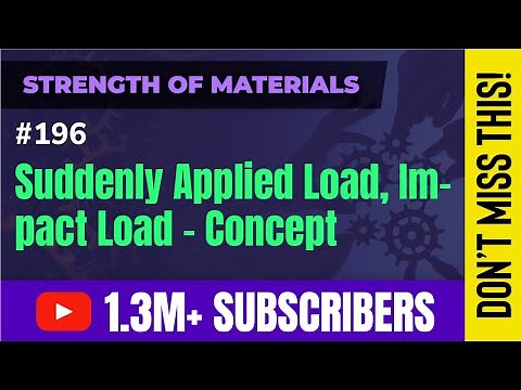 Introduction to Suddenly Applied Load, Impact Load - Strain Energy - Strength of Materials
