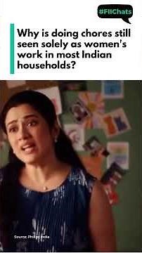 FII Chats: Why are chores still seen as women’s work in most Indian households? | Feminism in India