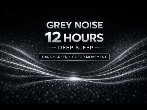 Grey Noise for Deep Sleep (12 Hours) | Dark Screen with Gentle Grey Movement | 4K