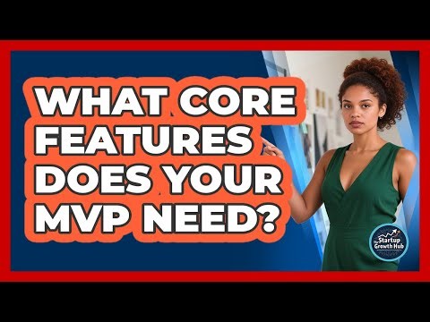 What Core Features Does Your MVP Need?