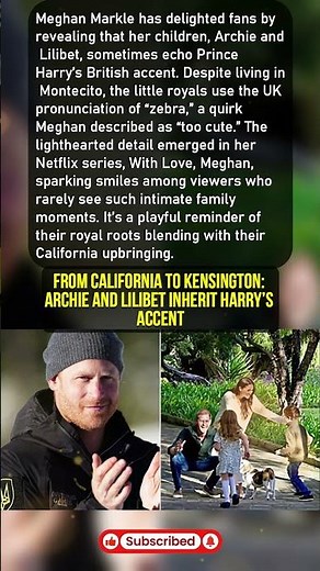 From California to Kensington: Archie and Lilibet Inherit Harry’s Accent