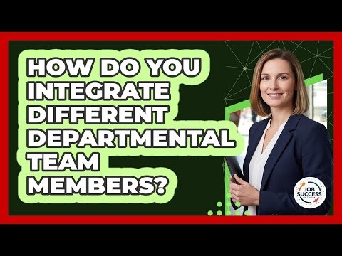 How Do You Integrate Different Departmental Team Members?