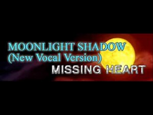 MISSING HEART - MOONLIGHT SHADOW (New Vocal Version) [HQ]
