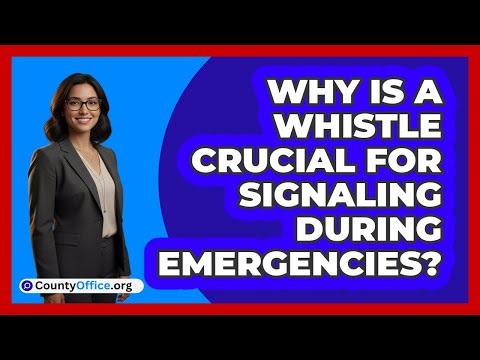 Why is a whistle crucial for signaling during emergencies?