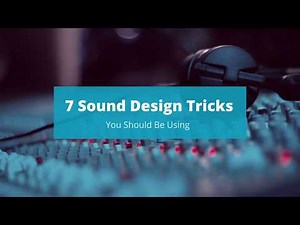 7 Sound Design Tips for Beginners - Tricks you should be using