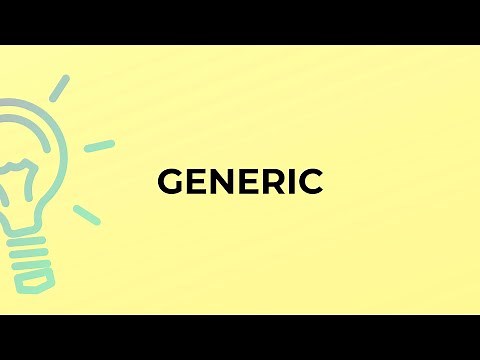 What is the meaning of the word GENERIC?