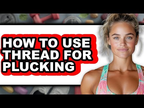 How to Use Thread for Plucking - Step by Step