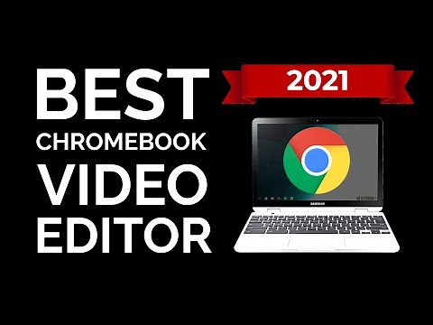 The Best Chromebook Video Editor 2021