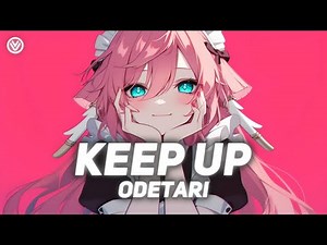 Keep Up - Odetari (Nightcore + Lyrics)