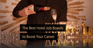 Hotel Jobs: The Best Hotel Job Boards to Boost Your Career