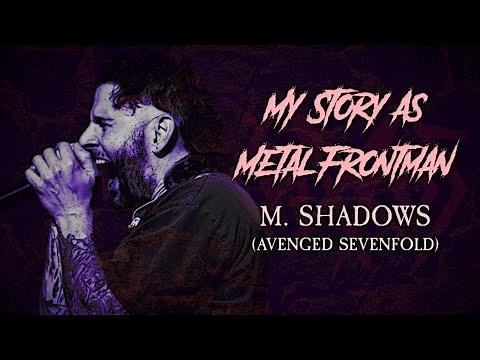 My Story As Metal Frontman: M. Shadows (Avenged Sevenfold)