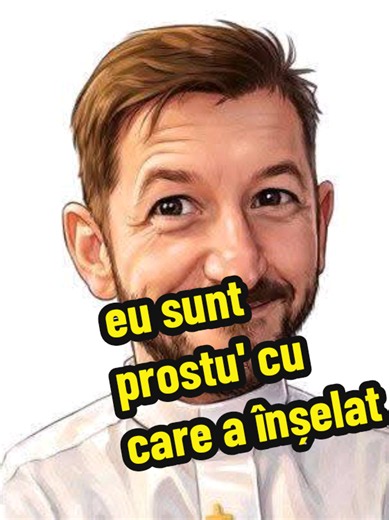 Eu sunt prostu' cu care a înșelat — explicație și context