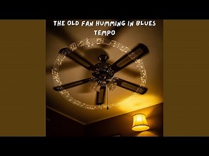 The Old Fan Humming in Blues Tempo