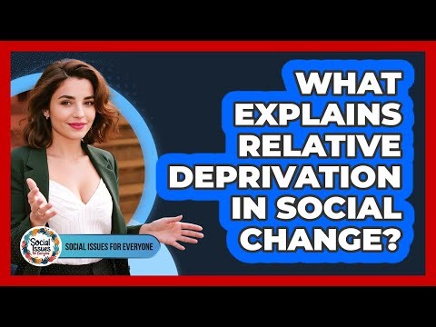 What Explains Relative Deprivation In Social Change?