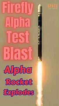Firefly Alpha Test Blast | firefly rocket explodes | firefly rocket launch | firefly alpha launch