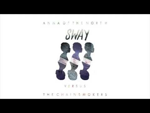 Anna of the North - Sway (The Chainsmokers Remix)