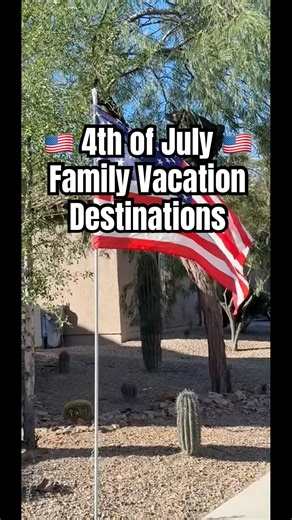 Less crowded, Family friendly July 4 Destinations