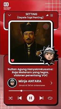 Sultan Agung Hanyokrokusumo: The firm, visionary King of Mataram who opposed the VOC