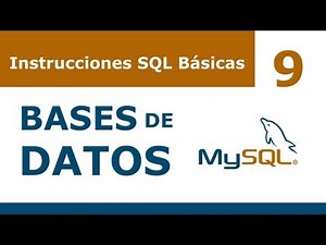 Curso Bases de Datos en MySQL - 9: Instrucciones SQL Básicas