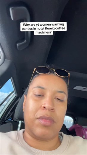 Why are yt women washing panties in hotel Kureig coffee machines? I will never be using a hotel coffee machine ever EVER again. #rissasofar | Rissa SoFar