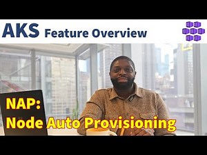 AKS Node Auto Provisioning (NAP) - Feature Overview (Azure Kubernetes Service)