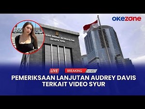 LIVE REPORT - Pemeriksaan Lanjutan Audrey Davis Terkait Kasus Video Syur Mirip Dirinya