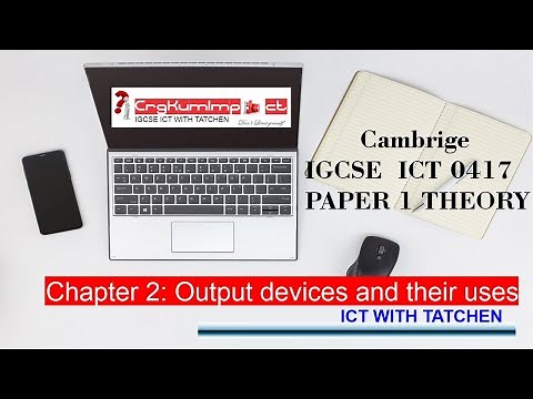 IGCSE ICT Output Devices and their uses