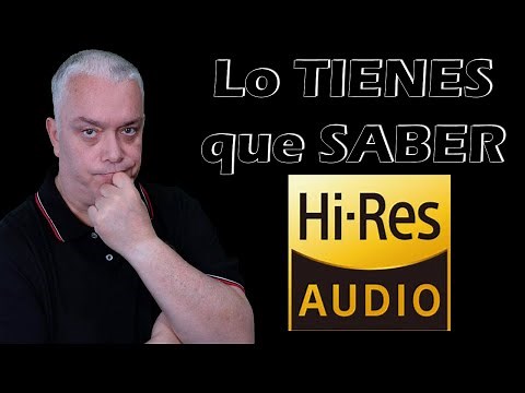 Hi-Res Audio...TODO lo que quieres ENTENDER