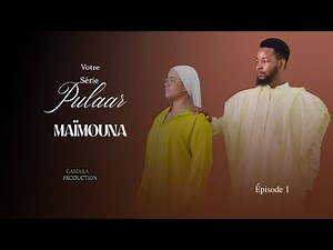 MaÏmouna Épisode 1 - Série Pulaar - VOSTFR