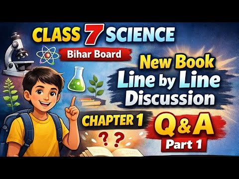 Class 7 Science Chapter 1 | New Book | Line by Line Explanation | Question-Answer | Part 1 | Biha...