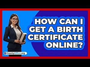 How Can I Get a Birth Certificate Online?