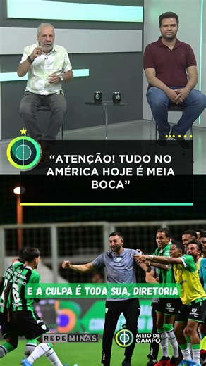 "TUDO NO AMÉRICA HOJE É MEIA BOCA"