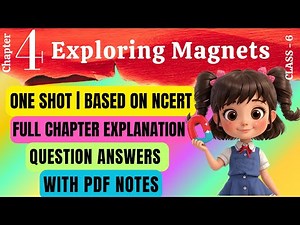 CLASS 6 SCIENCE CHAPTER 4 |ONE SHOT | EXPLORING MAGNETS |NCERT 2025