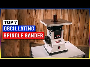 Best Oscillating Spindle Sanders 2025 | Top 7 Smooth Finish Picks