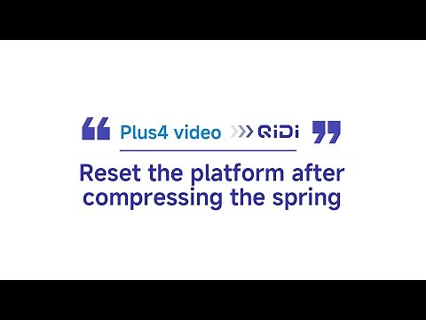 QIDI Plus4 | Reset the platform after compressing the spring