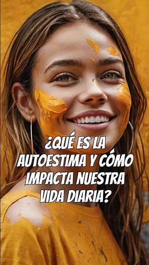 ¿Qué es la autoestima y cómo impacta nuestra vida diaria?