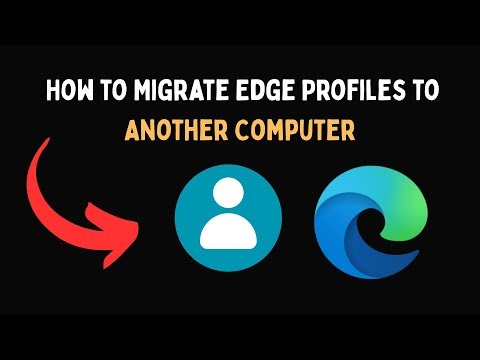 How to Migrate Edge Profiles to Another Computer