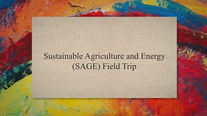 Sustainable Agriculture & Energy (SAGE) Field Trip