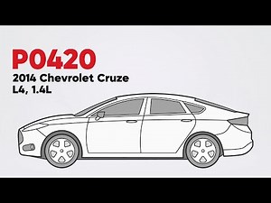 How to Fix P0420 on the 2014 Chevrolet Cruze L4, 1.4L