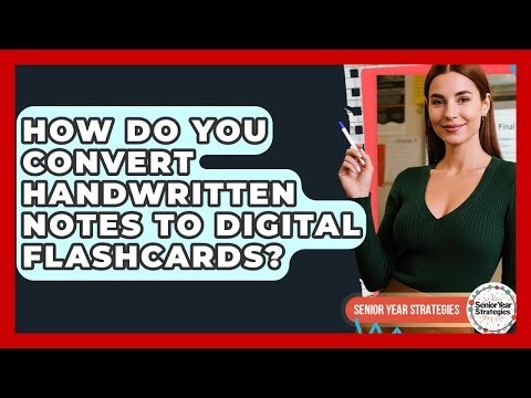 How Do You Convert Handwritten Notes To Digital Flashcards? - Senior Year Strategies